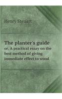 The Planter's Guide Or, a Practical Essay on the Best Method of Giving Immediate Effect to Wood