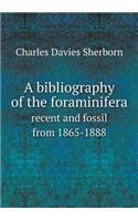A Bibliography of the Foraminifera Recent and Fossil from 1865-1888