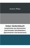 Imker-Gedenkbuch Lesefrüchte Aus Heimischen Und Fremden Schriftstellern. (Sprichwörter Und Sentenzen)