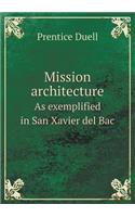 Mission Architecture as Exemplified in San Xavier del Bac