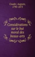 Considerations sur le but moral des beaux-arts