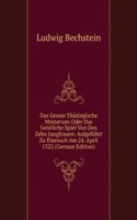 Das Grosse Thuringische Mysterium Oder Das Geistliche Spiel Von Den Zehn Jungfrauen: Aufgefuhrt Zu Eisenach Am 24. April 1322 (German Edition)