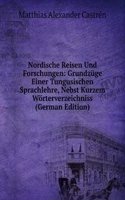 Nordische Reisen Und Forschungen: Grundzuge Einer Tungusischen Sprachlehre, Nebst Kurzem Worterverzeichniss (German Edition)