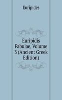 Euripidis Fabulae, Volume 3 (Ancient Greek Edition)