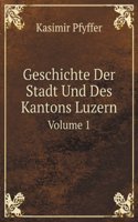 Geschichte Der Stadt Und Des Kantons Luzern