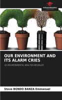 Our Environment and Its Alarm Cries