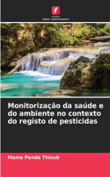 Monitorização da saúde e do ambiente no contexto do registo de pesticidas