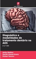 Diagnóstico e modalidades de tratamento dentário na AOS