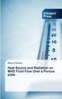 Heat Source and Radiation on MHD Fluid Flow Over a Porous plate