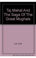 Taj Mahal & The Saga Of The. great Mughals (gr)