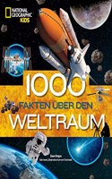 1000 Fakten uber den Weltraum: National Geographic Kids; fur Kinder ab 8 Jahren