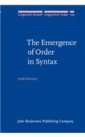 The  Emergence of Order in Syntax: (119 Linguistik Aktuell/Linguistics Today)