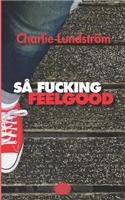 Så Fucking Feelgood