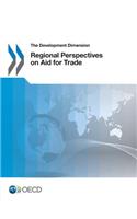 The Development Dimension Regional Perspectives on Aid for Trade