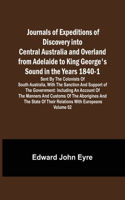 Journals of Expeditions of Discovery into Central Australia and Overland from Adelaide to King George's Sound in the Years 1840-1