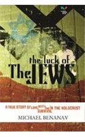 The Luck of the Jews : A True Story of Love, Death and Survival in the Holocaust