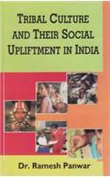 Tribal Culture and Their Social Upliftment in India