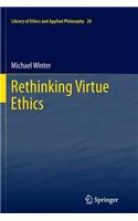 Rethinking Virtue Ethics