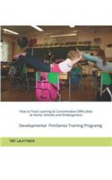 How to Treat Learning & Concentration Difficulties at Home, Schools and Kindergartens: FinnSenso Developmental Training Program