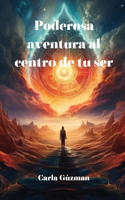 Poderosa aventura al centro de tu ser