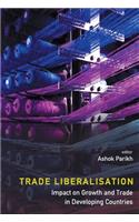Trade Liberalisation: Impact On Growth And Trade In Developing Countries