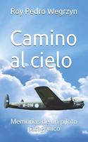 Camino al cielo: Memorias de un piloto patagónico