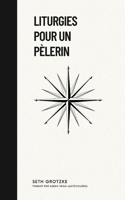 Liturgies Pour Un Pèlerin