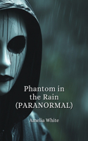 Phantom in the Rain (PARANORMAL)
