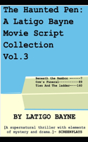 The Haunted Pen: A Latigo Bayne Movie Script Collection: Volume 3