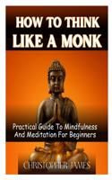 How to Think Like a Monk