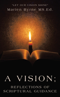 Vision; Reflections of Scriptural Guidance