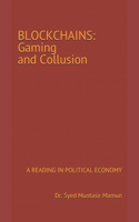 Blockchains: Gaming and Collusion: A Reading in Political Economy