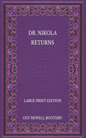 Dr. Nikola Returns - Large Print Edition