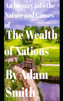 An Inquiry into the Nature and Causes of the Wealth of Nations (annotated)