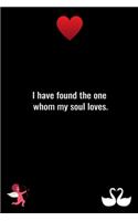 I have found the one whom my soul loves.
