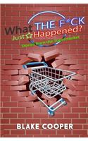 What the F*ck Just Happened?: Stories From the Supermarket