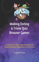 Making Dating & Quiz Trivia Browser Games: Creating "Trivia Quiz" Game Mechanics for Phaser.js Gaming Frameworks v3.x.x & v2.x.x