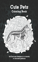 Cute Pets - Coloring Book - 100 Animals designs in a variety of intricate patterns