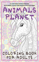 Animals Planet - Coloring Book for adults - 200 Zentangle Animals Designs with Henna, Paisley and Mandala Style Patterns