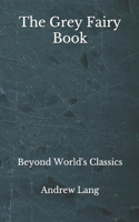 The Grey Fairy Book: Beyond World's Classics