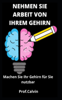 Nehmen Sie Arbeit Von Ihrem Gehirn