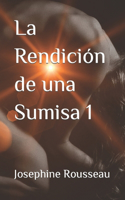 La Rendición de una Sumisa 1