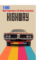 High Way: 100 Must Experience USA Road Excursions