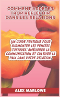 Comment Arrêter Trop Réfléchir Dans Les Relations