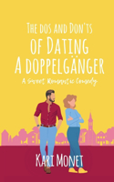 Dos and Don'ts of Dating a Doppelgänger: A Sweet Romantic Comedy