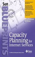 Capacity Planning for Internet Services (Sun Blueprints)
