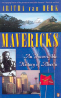 Mavericks: An Incorrigible History Of Alberta