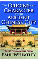 The Origins and Character of the Ancient Chinese City