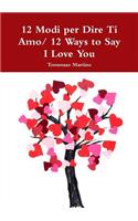 12 Modi per Dire Ti Amo/ 12 Ways to Say I Love You