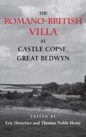 The Romano-British Villa at Castle Copse, Great Bedwyn